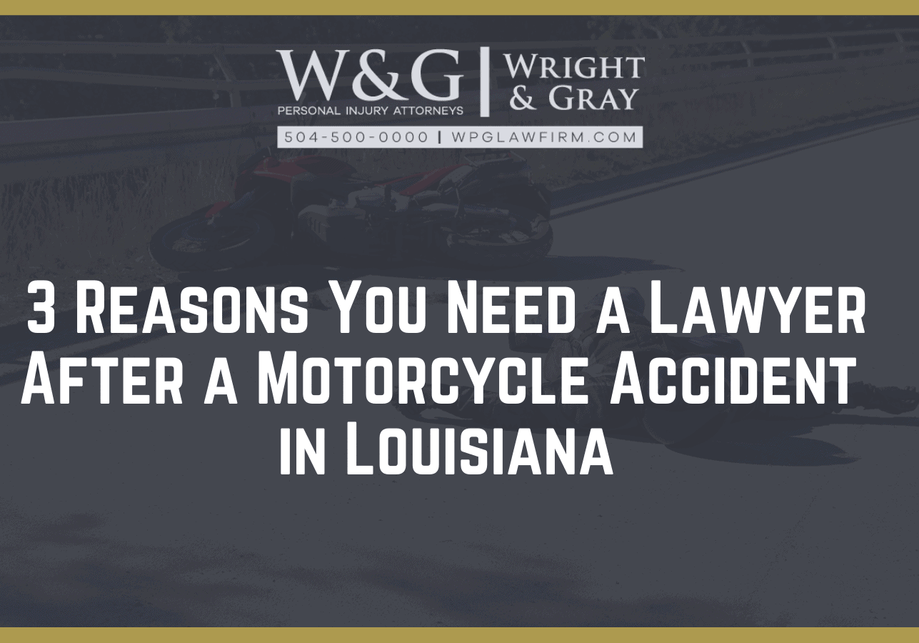 3 Reasons You Need a Lawyer After a Motorcycle Accident in Louisiana- new orleans personal injury attorney - Wright Gray