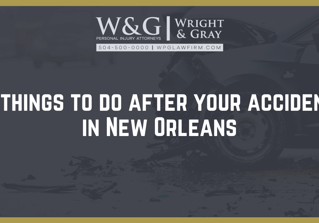 8 things to do after your accident in New Orleans - new orleans personal injury attorney - Wright Gray