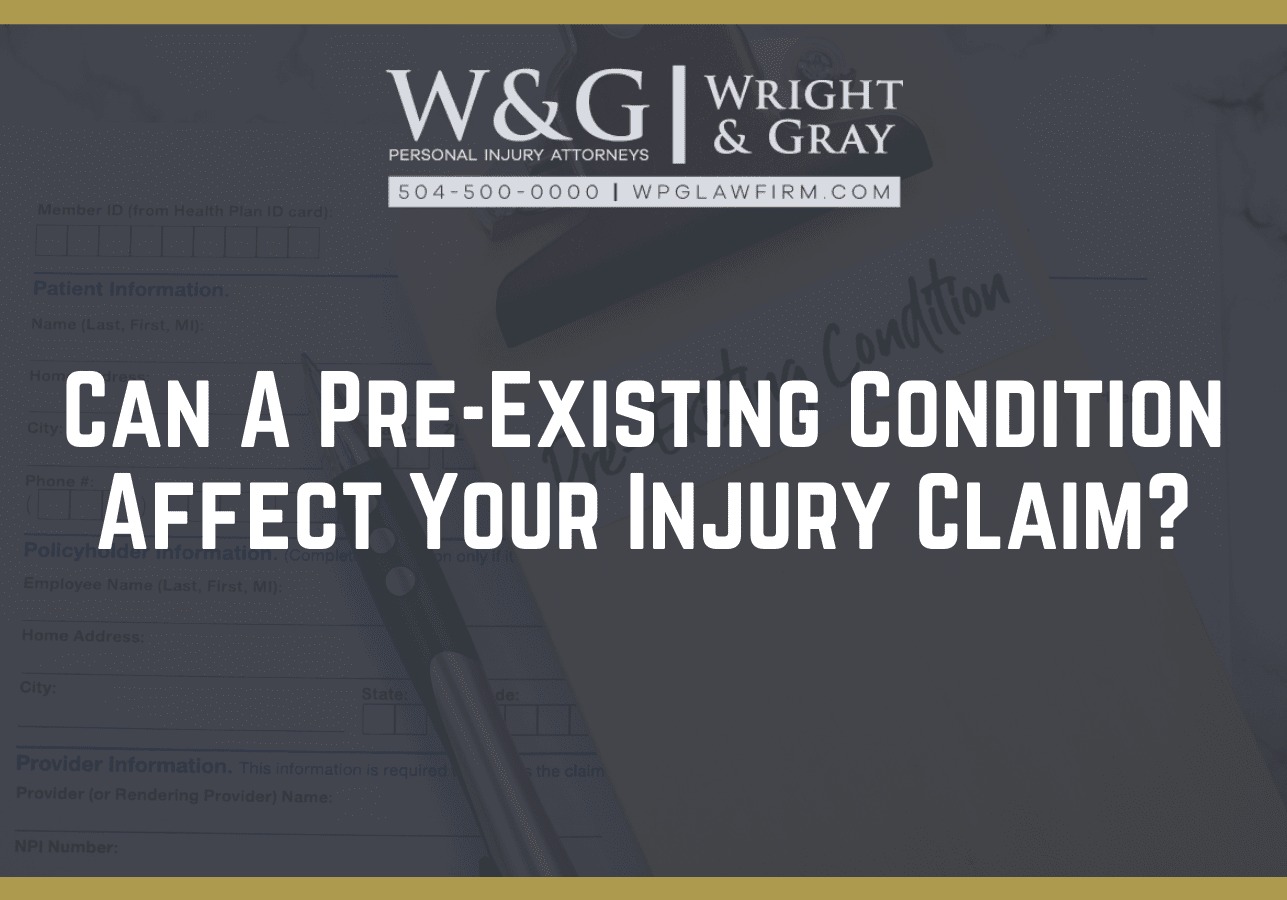 Can A Pre-Existing Condition Affect Your Injury Claim?- new orleans personal injury attorney - Wright Gray
