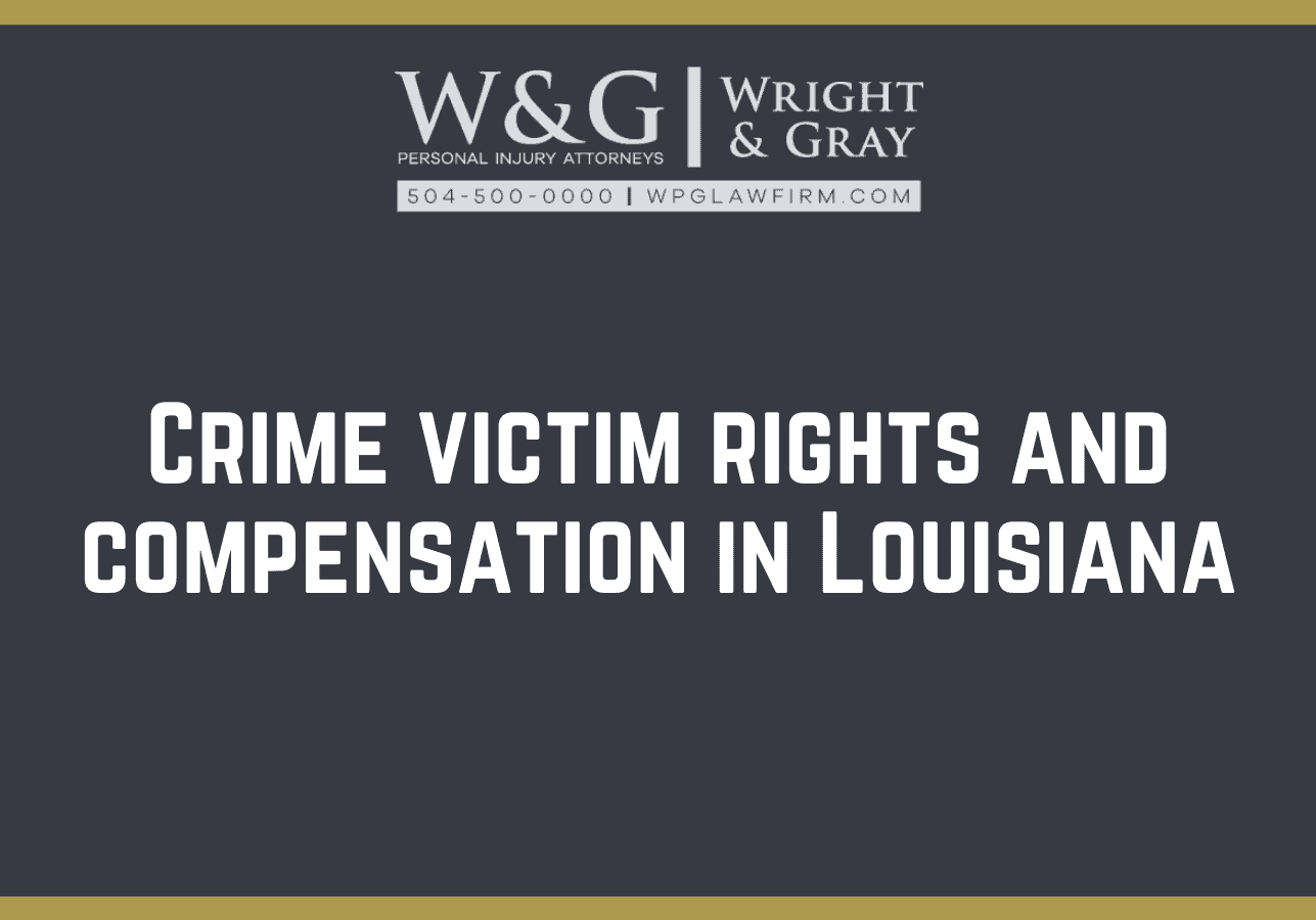 Crime victim rights and compensation in Louisiana - new Orleans personal injury attorney - Wright Gray