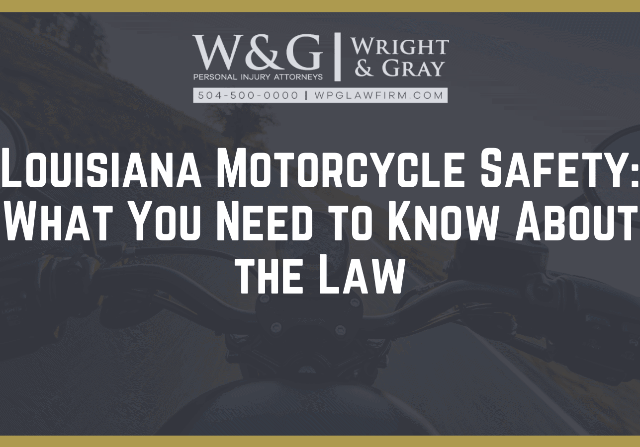 Louisiana Motorcycle Safety: What You Need to Know About the Law- new orleans personal injury attorney - Wright Gray