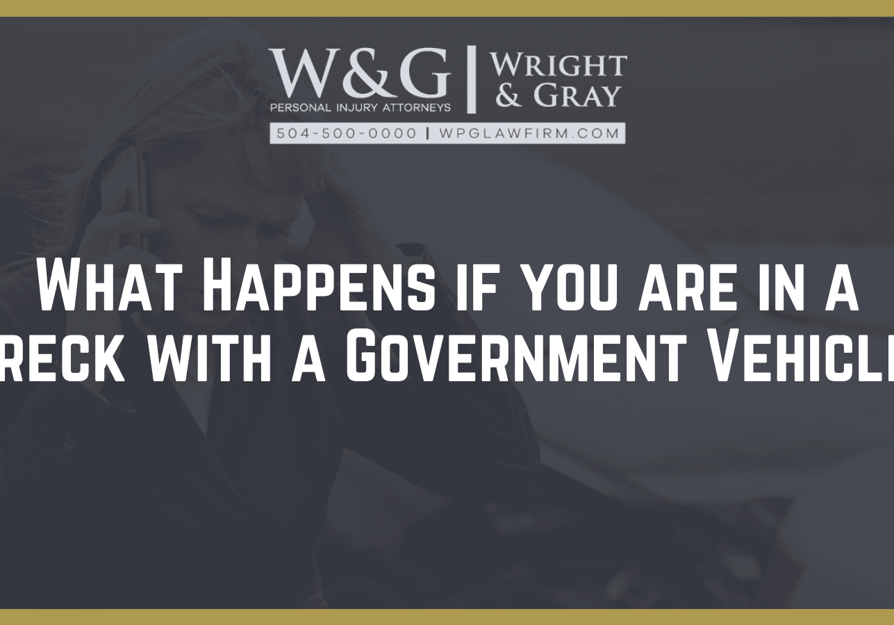 What Happens if you are in a Wreck with a Government Vehicle? - new orleans personal injury attorney - Wright Gray